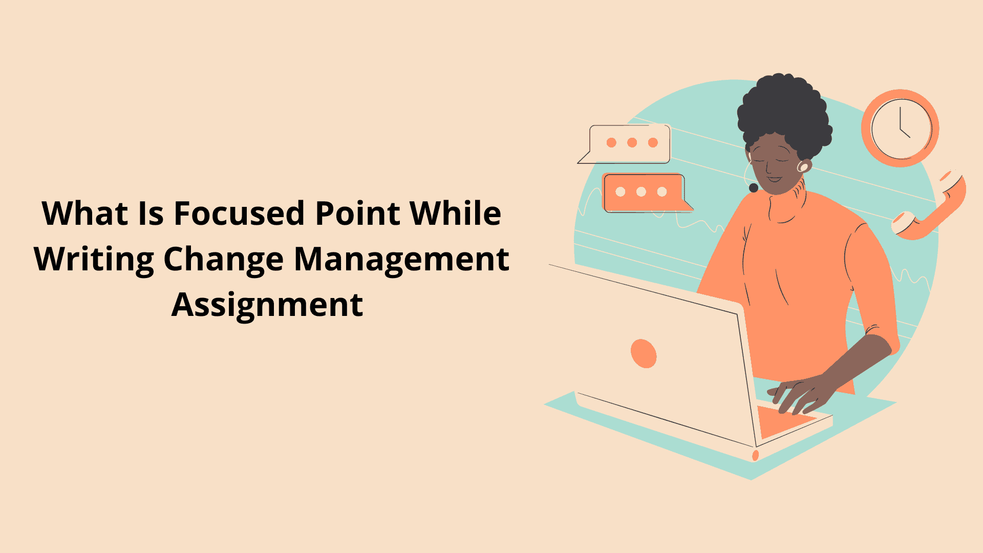 Focused Point While Writing Change Management Assignment